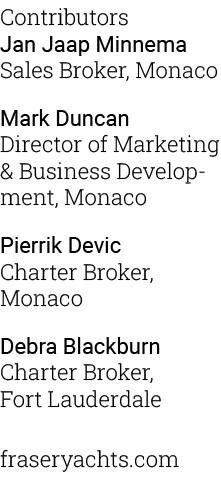 Contributors Jan Jaap Minnema Sales Broker, Monaco Mark Duncan Director of Marketing & Business Development, Monaco P...