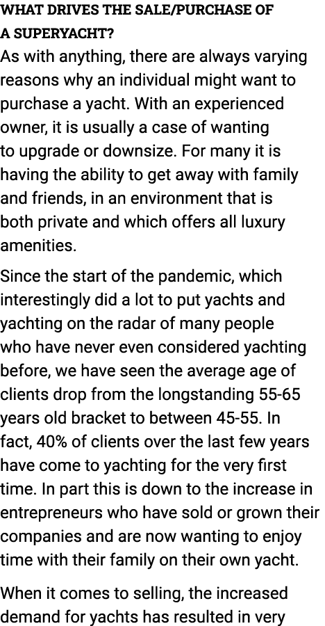 What drives the sale/purchase of a superyacht? As with anything, there are always varying reasons why an individual m...