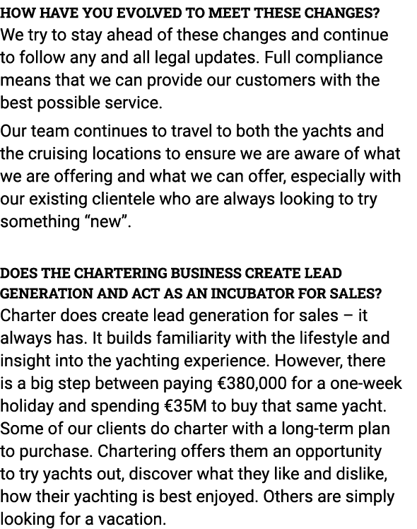 How have you evolved to meet these changes? We try to stay ahead of these changes and continue to follow any and all ...