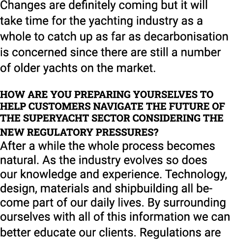 Changes are definitely coming but it will take time for the yachting industry as a whole to catch up as far as decarb...