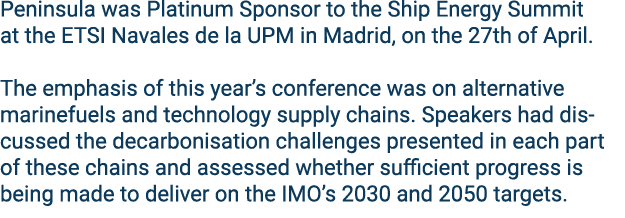 Peninsula was Platinum Sponsor to the Ship Energy Summit at the ETSI Navales de la UPM in Madrid, on the 27th of Apri...