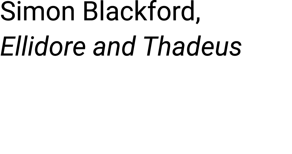 Simon Blackford, Ellidore and Thadeus